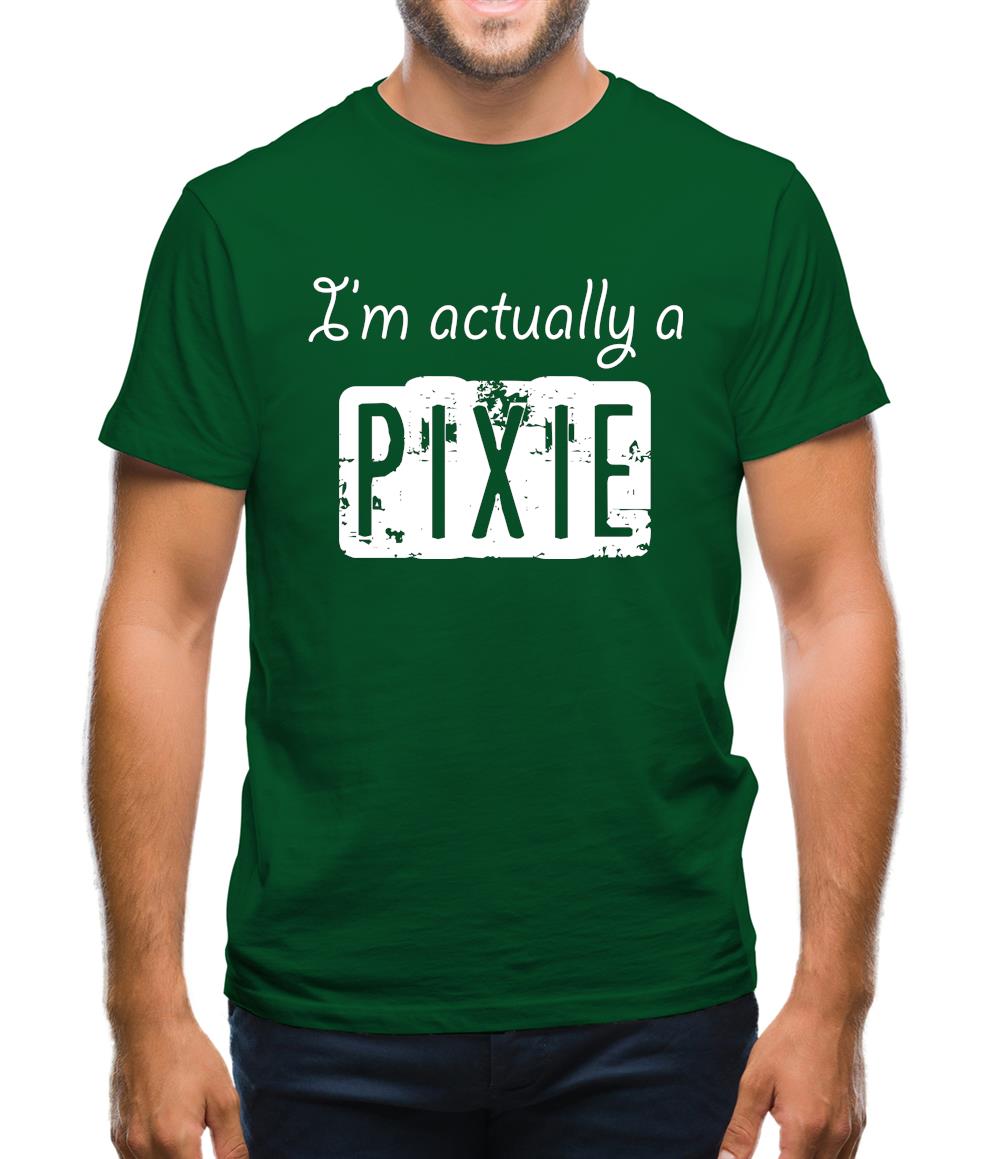 I'm Actually A Pixie Mens T-Shirt I'm Actually A Pixie Mens T-Shirt
