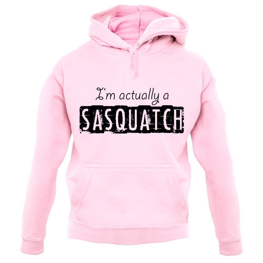 I'm Actually A Sasquatch unisex hoodie I'm Actually A Sasquatch unisex hoodie
