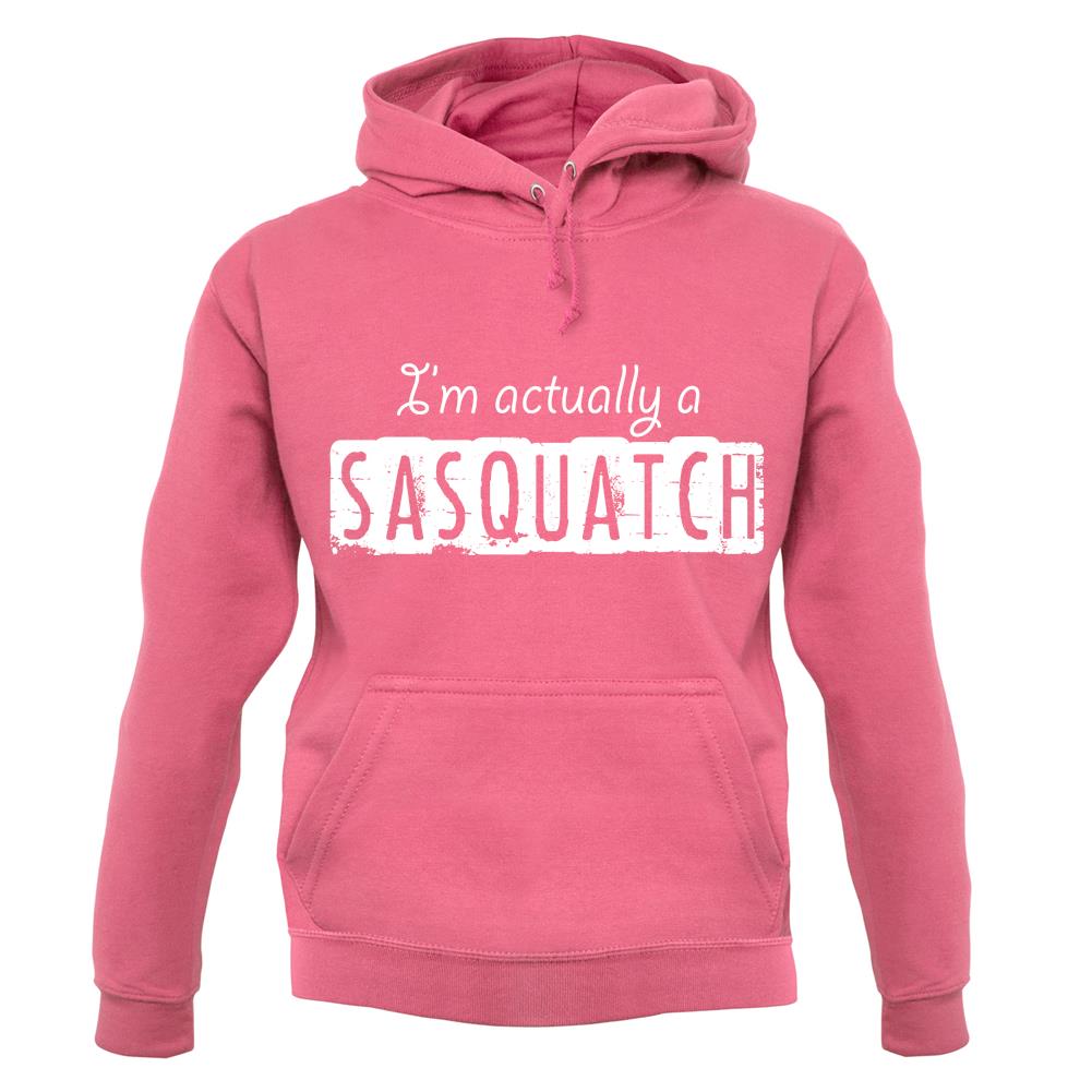 I'm Actually A Sasquatch unisex hoodie I'm Actually A Sasquatch unisex hoodie