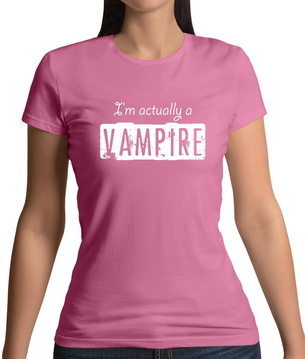 I'm Actually A Vampire Womens T-Shirt I'm Actually A Vampire Womens T-Shirt