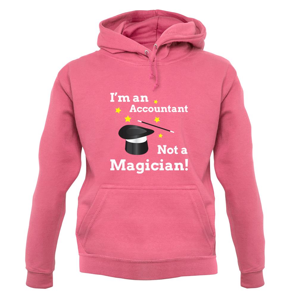 I'm An Accountant, Not A Magician unisex hoodie I'm An Accountant, Not A Magician unisex hoodie