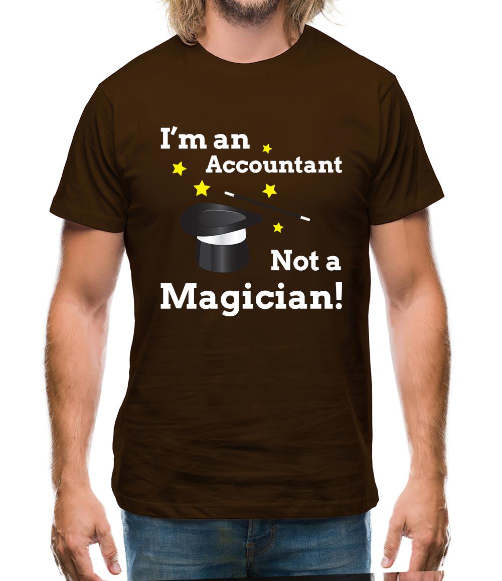 I'm An Accountant, Not A Magician Mens T-Shirt I'm An Accountant, Not A Magician Mens T-Shirt