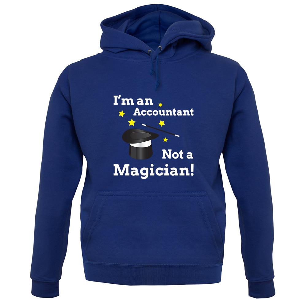I'm An Accountant, Not A Magician unisex hoodie I'm An Accountant, Not A Magician unisex hoodie
