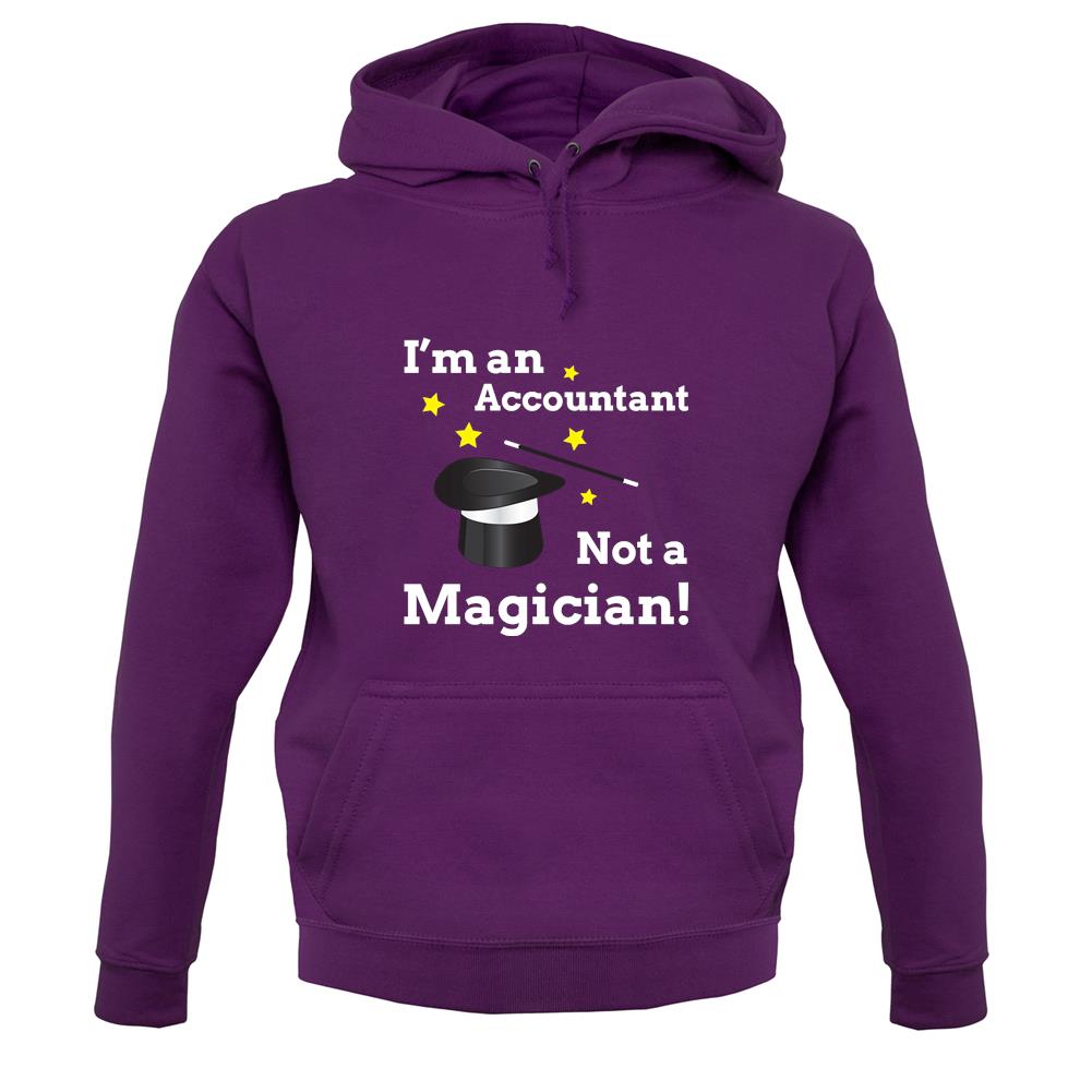 I'm An Accountant, Not A Magician unisex hoodie I'm An Accountant, Not A Magician unisex hoodie