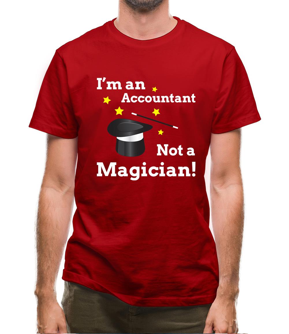I'm An Accountant, Not A Magician Mens T-Shirt I'm An Accountant, Not A Magician Mens T-Shirt