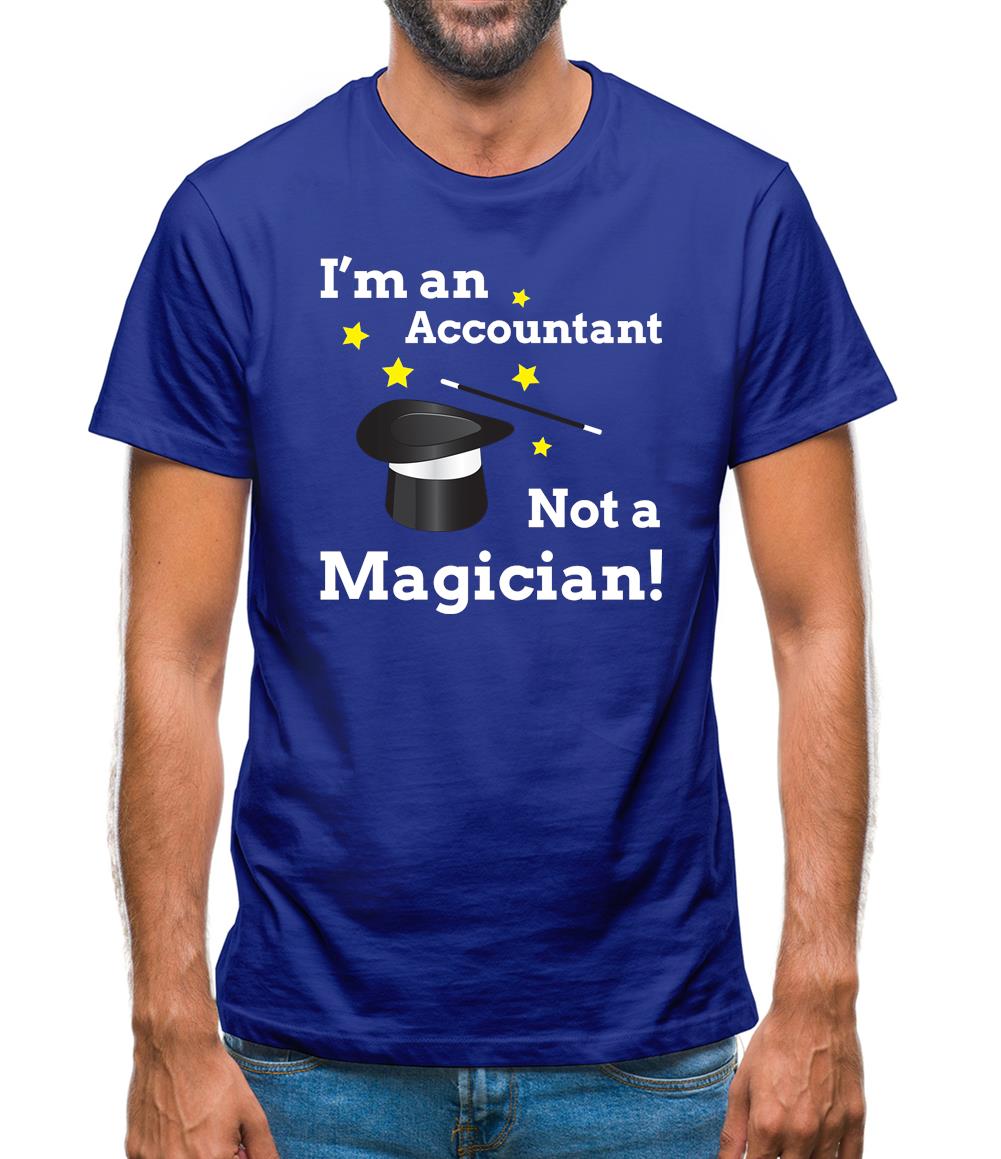 I'm An Accountant, Not A Magician Mens T-Shirt I'm An Accountant, Not A Magician Mens T-Shirt