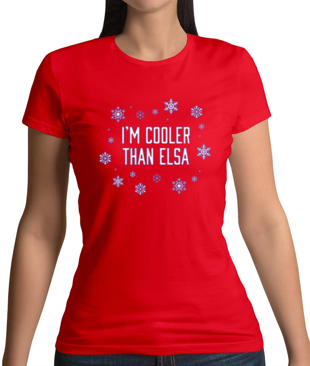 I'm Cooler Than Elsa Womens T-Shirt I'm Cooler Than Elsa Womens T-Shirt