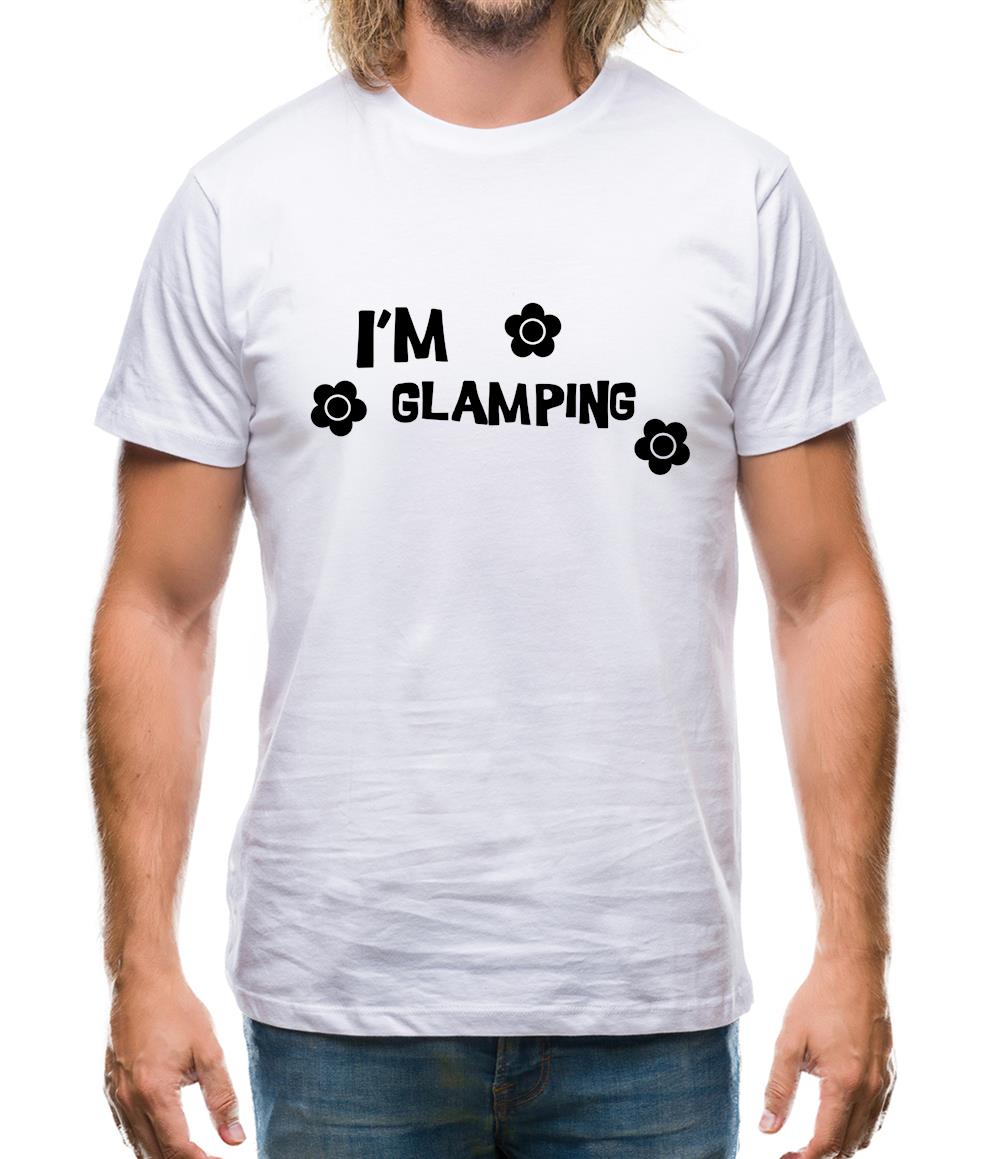 I'm Glamping Mens T-Shirt I'm Glamping Mens T-Shirt