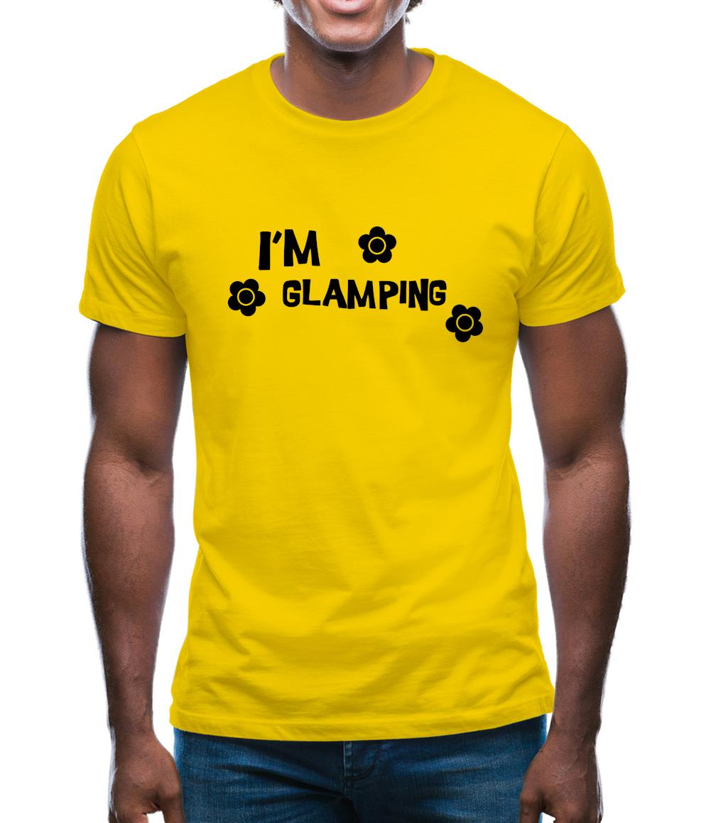 I'm Glamping Mens T-Shirt I'm Glamping Mens T-Shirt