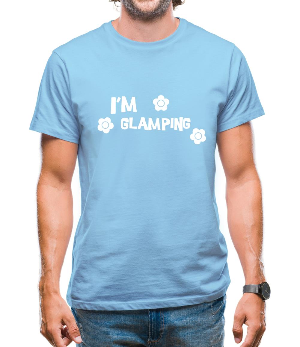 I'm Glamping Mens T-Shirt I'm Glamping Mens T-Shirt