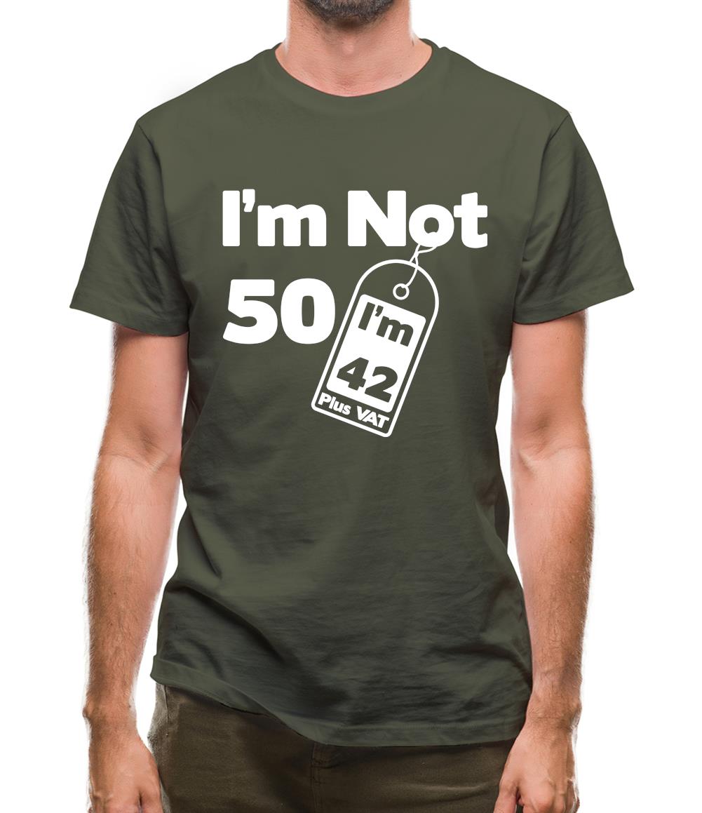 I'm Not 50 I'm 42 Plus Vat Mens T-Shirt I'm Not 50 I'm 42 Plus Vat Mens T-Shirt