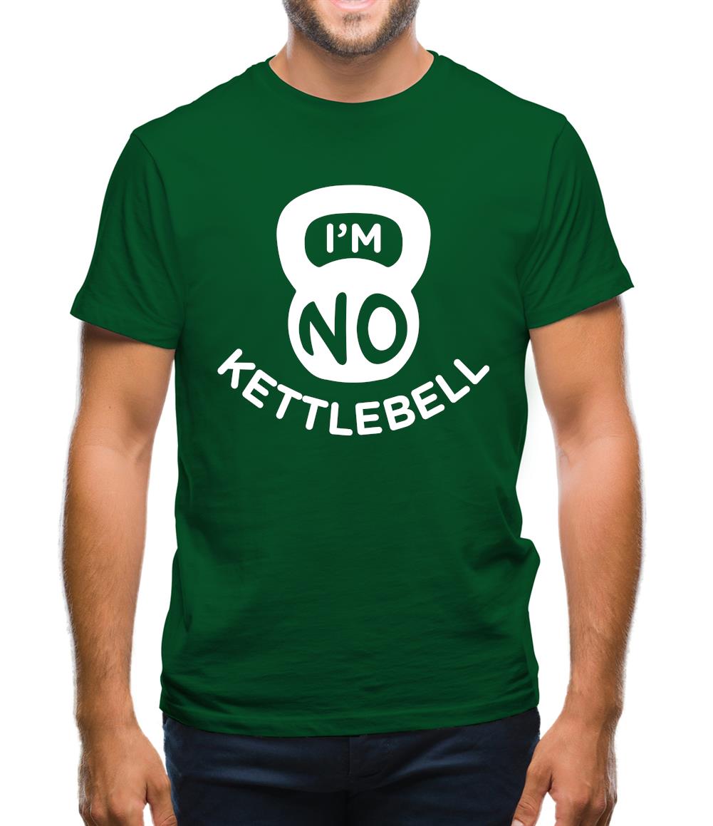 I'm No Kettlebell Mens T-Shirt I'm No Kettlebell Mens T-Shirt