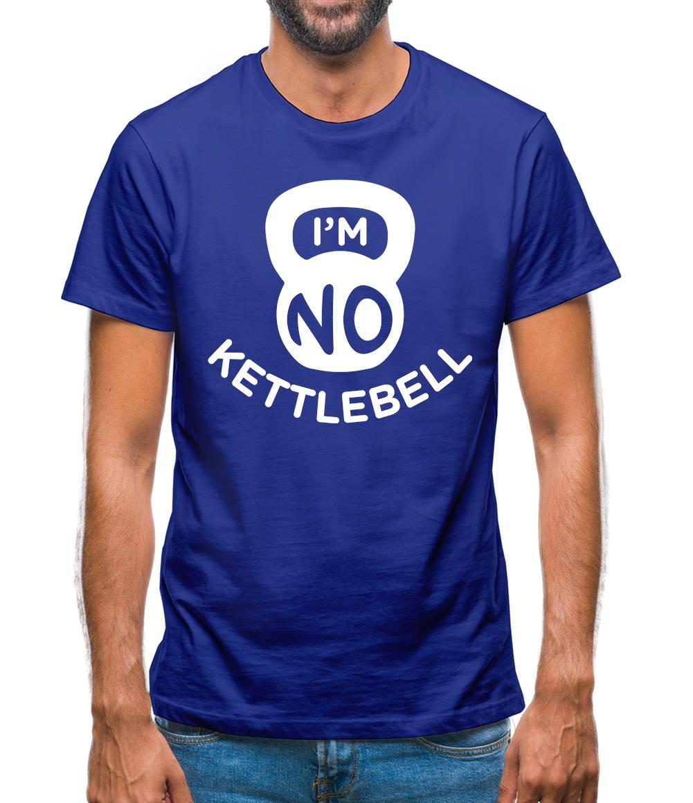 I'm No Kettlebell Mens T-Shirt I'm No Kettlebell Mens T-Shirt