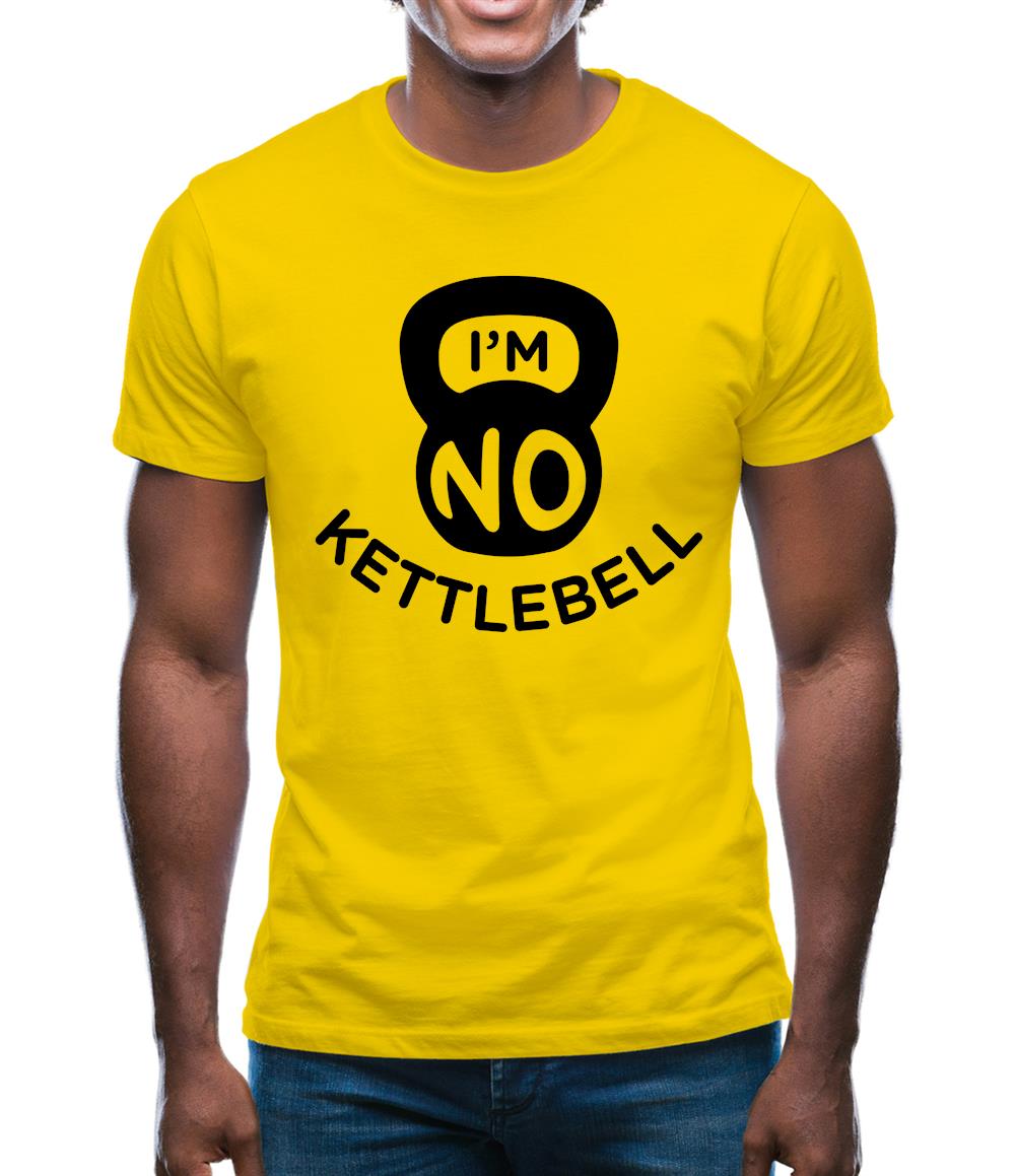 I'm No Kettlebell Mens T-Shirt I'm No Kettlebell Mens T-Shirt