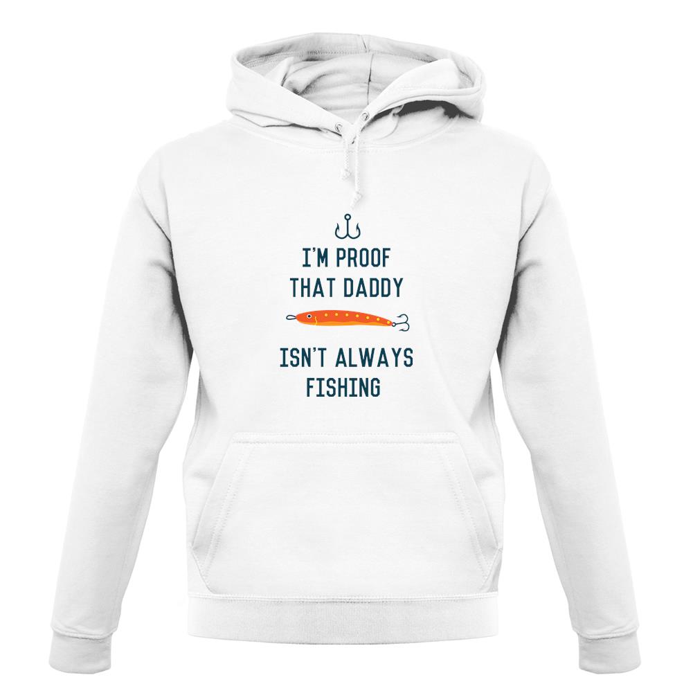 I'm Daddy Isn'T Fishing unisex hoodie I'm Daddy Isn'T Fishing unisex hoodie