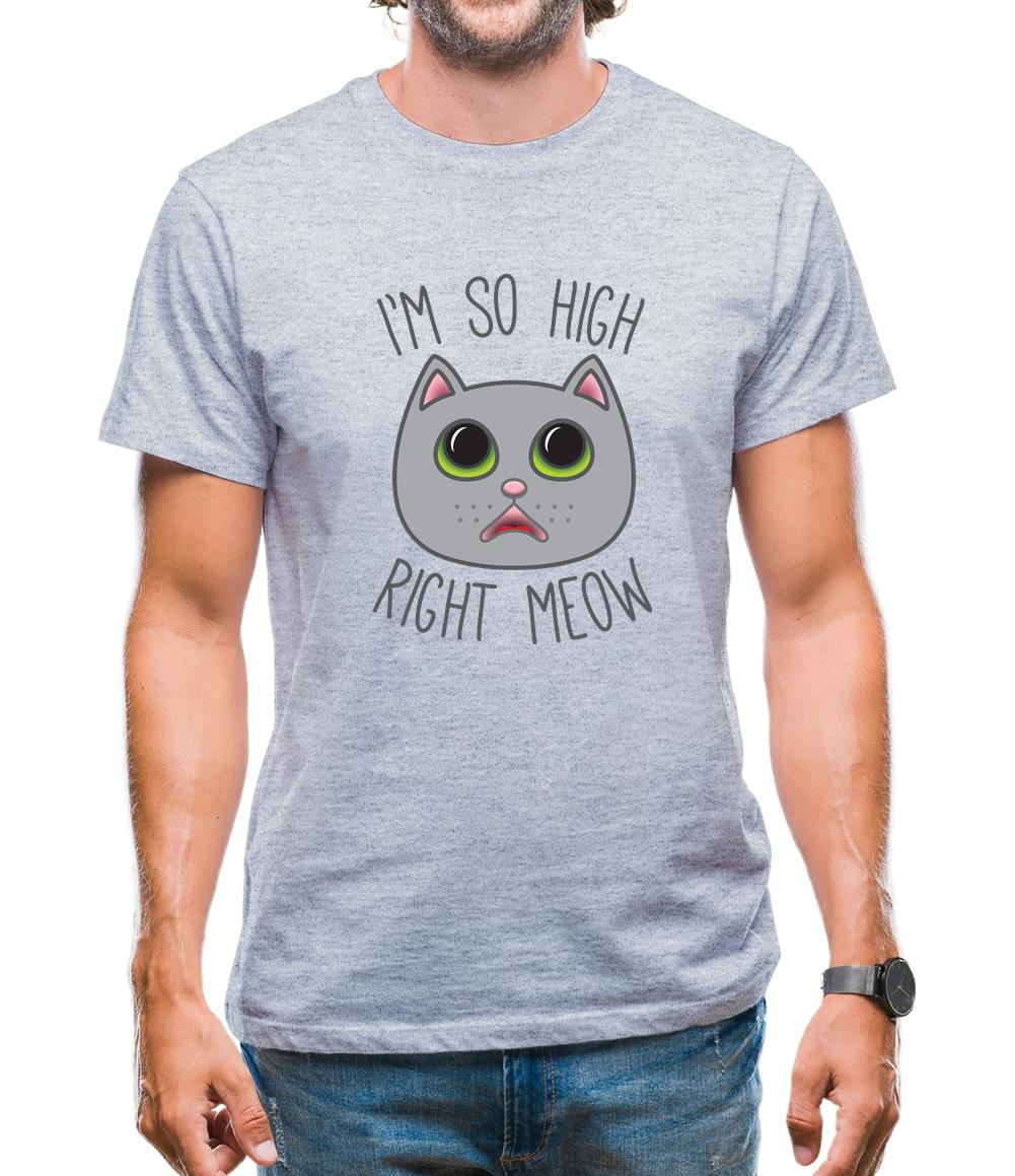 I'm So High Right Meow Mens T-Shirt I'm So High Right Meow Mens T-Shirt