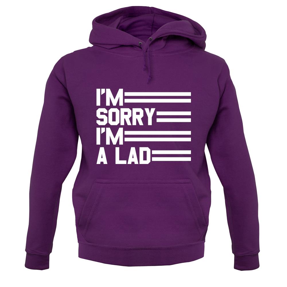 I'm Sorry I'm A Lad unisex hoodie I'm Sorry I'm A Lad unisex hoodie