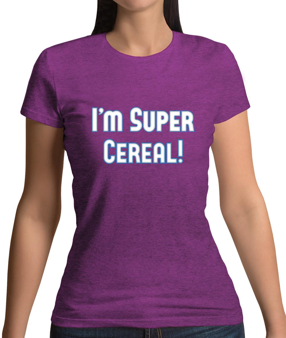 I'm Super Cereal Womens T-Shirt I'm Super Cereal Womens T-Shirt