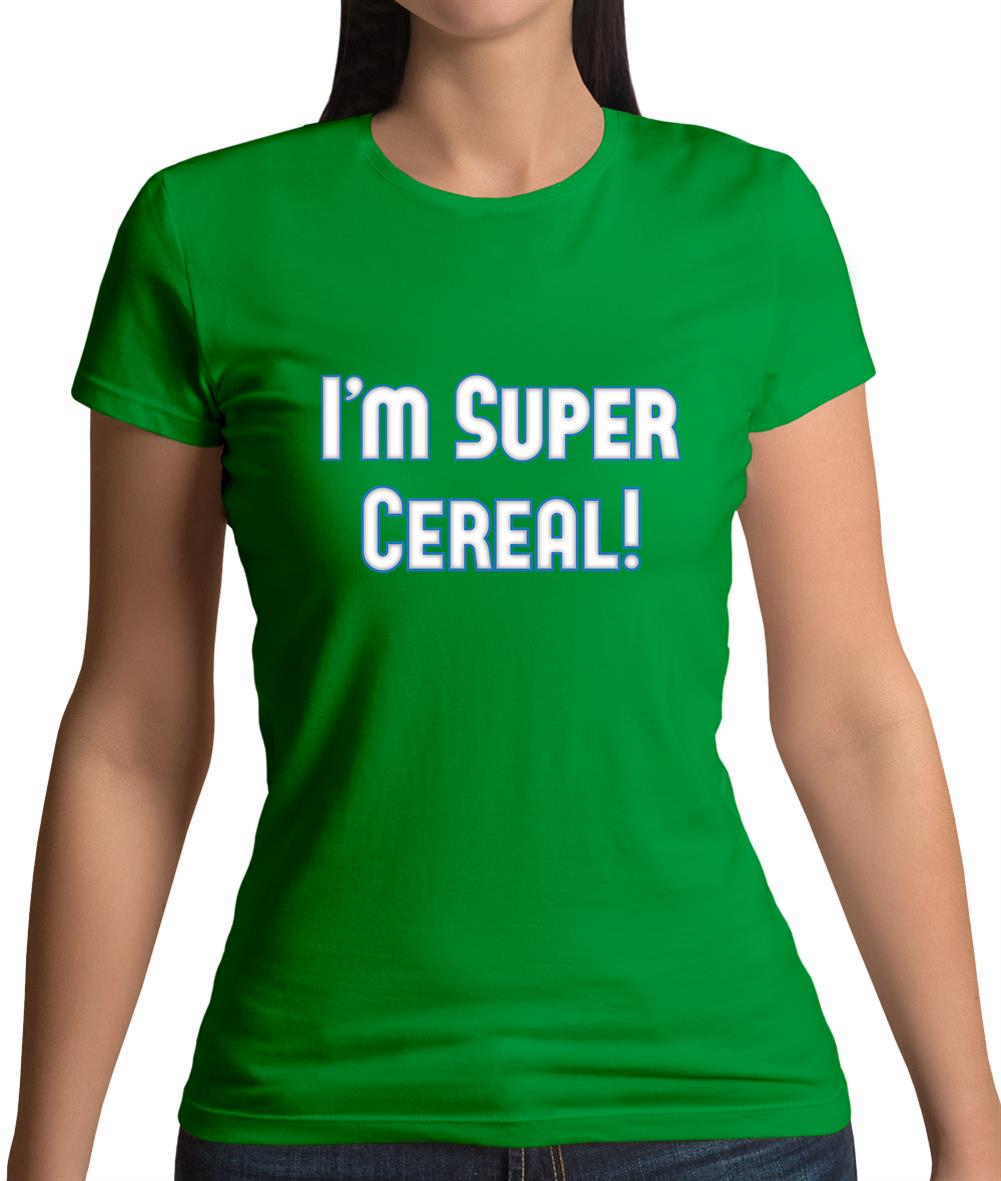 I'm Super Cereal Womens T-Shirt I'm Super Cereal Womens T-Shirt