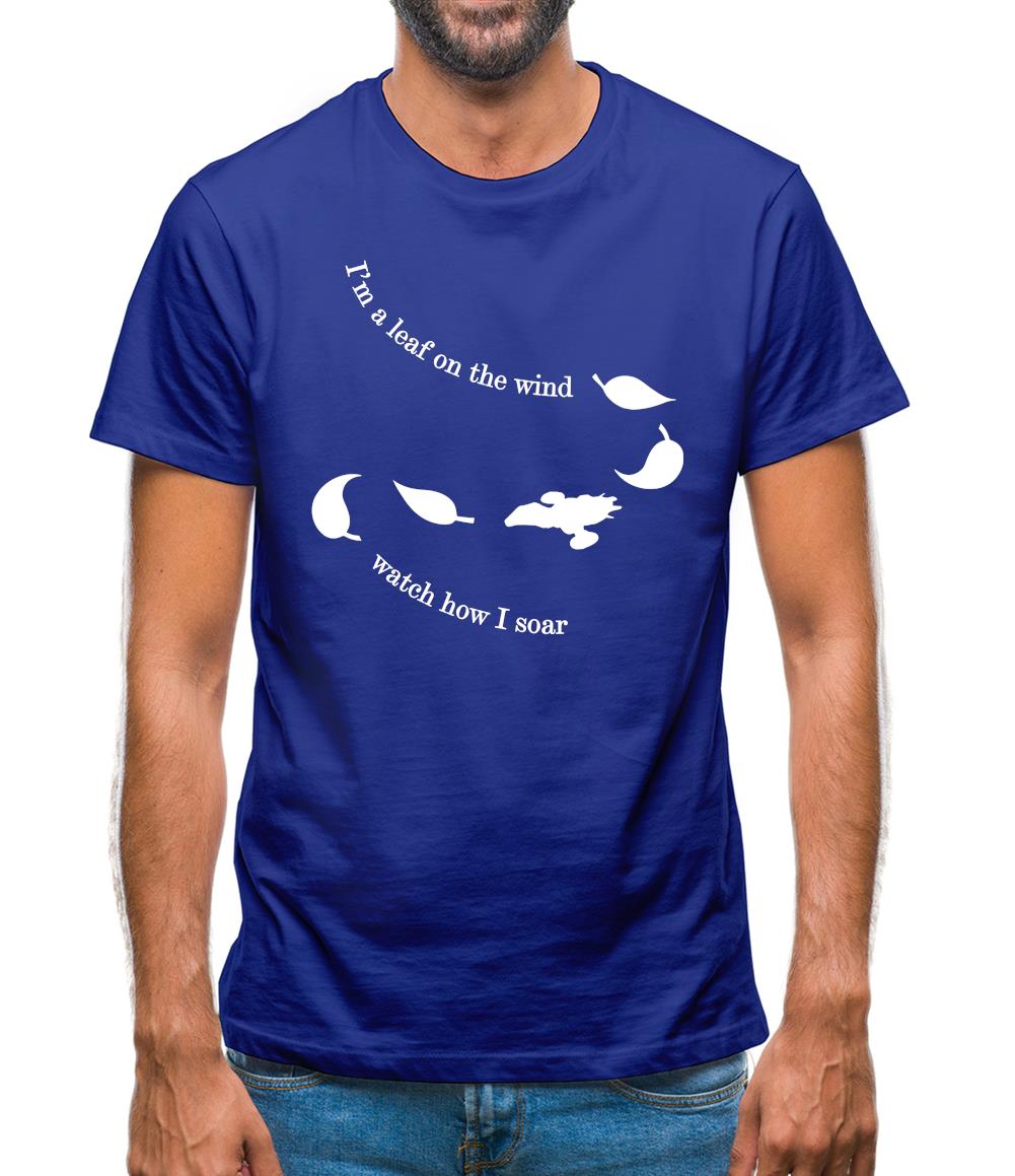 I'm A Leaf On The Wind Watch How I Soar Mens T-Shirt I'm A Leaf On The Wind Watch How I Soar Mens T-Shirt