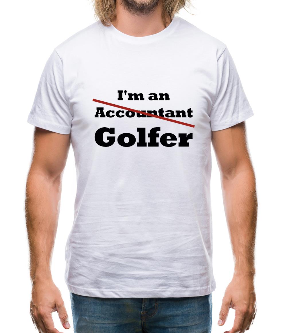 I'm An (Accountant) Golfer Mens T-Shirt I'm An (Accountant) Golfer Mens T-Shirt