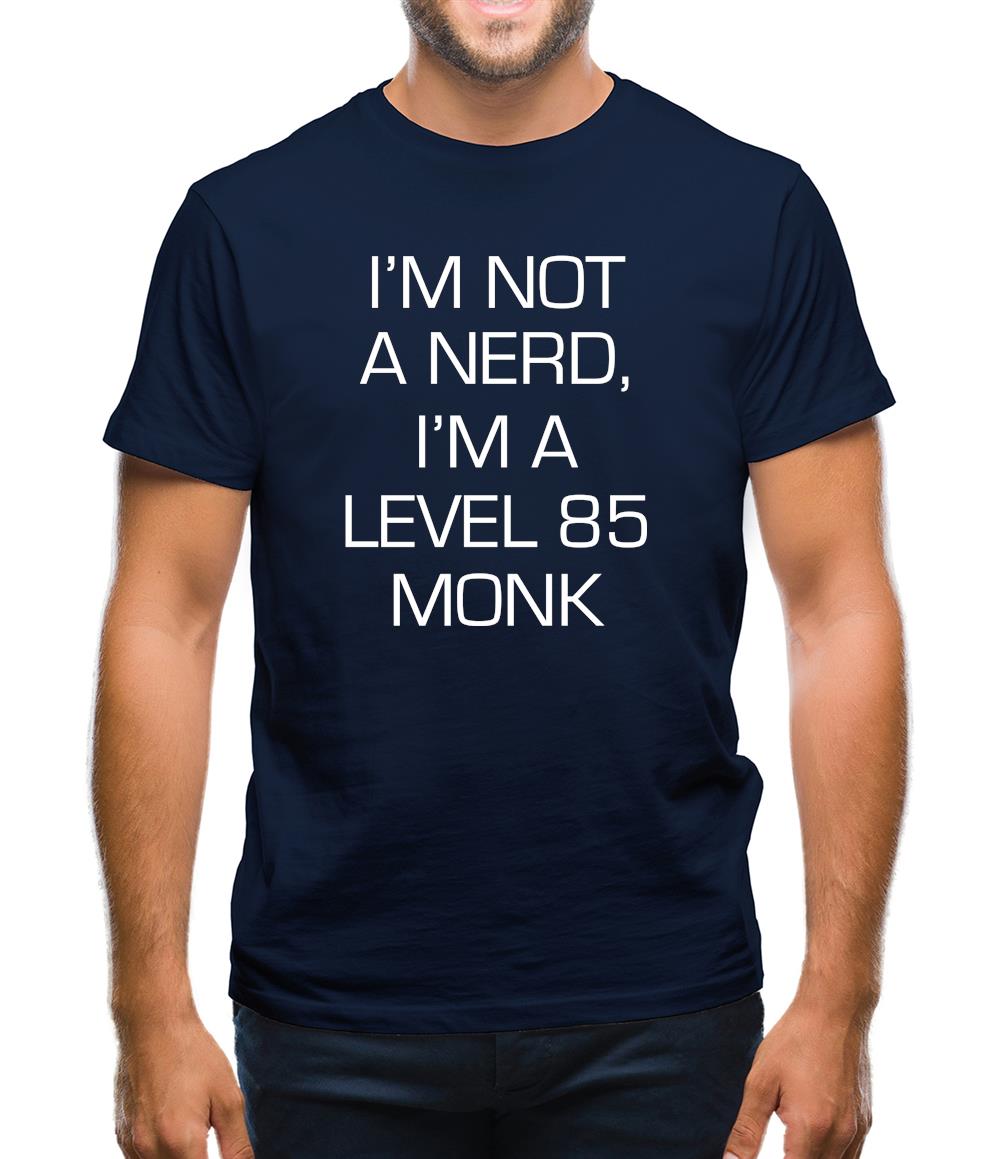 I'm Not A Nerd, I'm A Level 85 Monk Mens T-Shirt I'm Not A Nerd, I'm A Level 85 Monk Mens T-Shirt