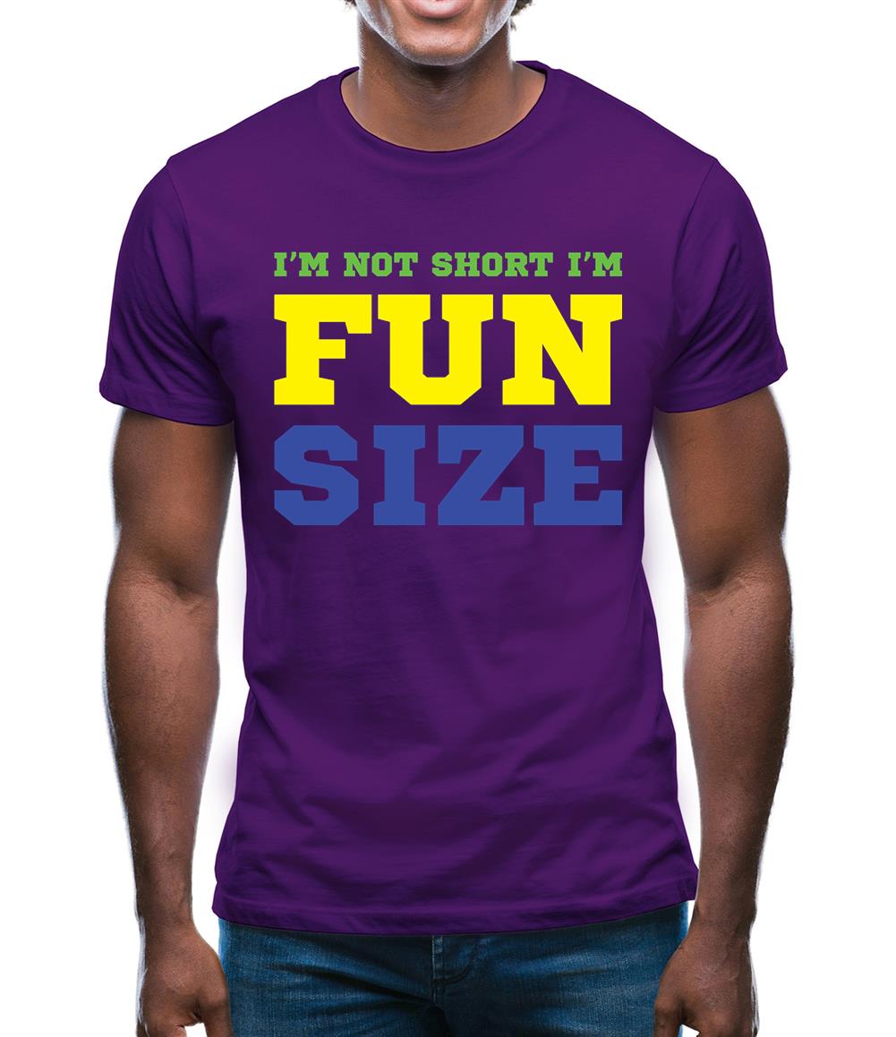 I'm Not Short I'm Fun Size Mens T-Shirt I'm Not Short I'm Fun Size Mens T-Shirt