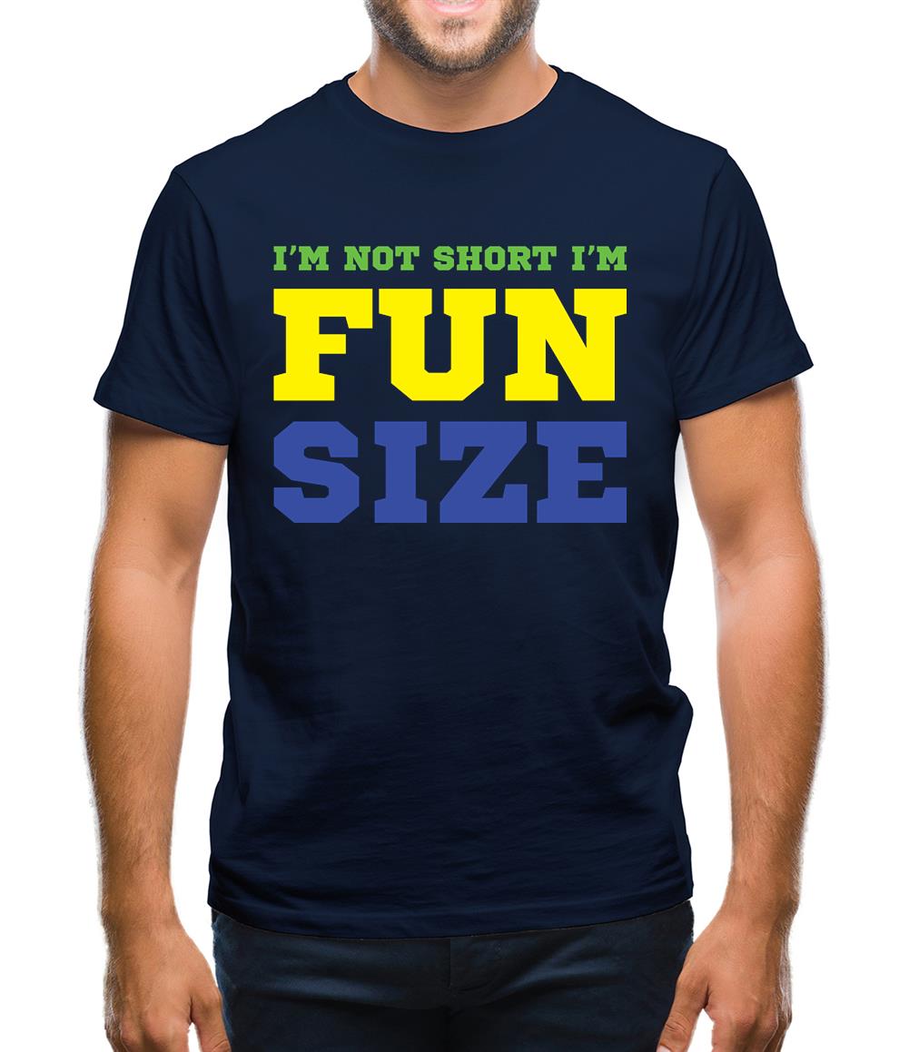 I'm Not Short I'm Fun Size Mens T-Shirt I'm Not Short I'm Fun Size Mens T-Shirt