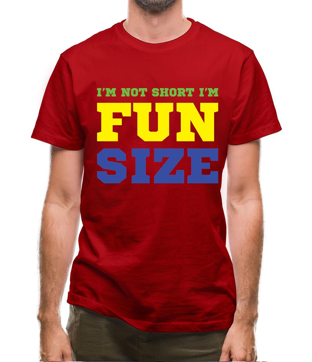 I'm Not Short I'm Fun Size Mens T-Shirt I'm Not Short I'm Fun Size Mens T-Shirt