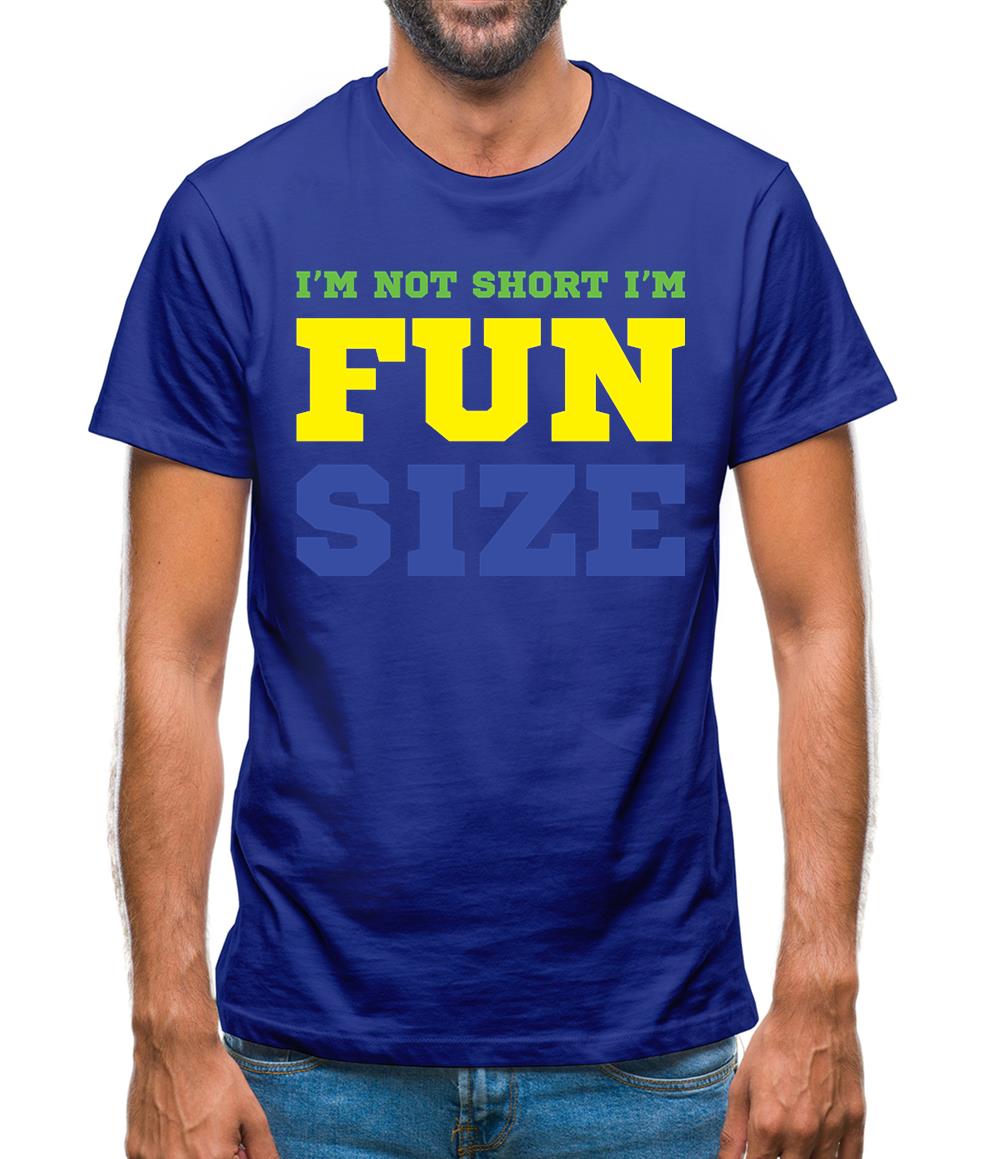 I'm Not Short I'm Fun Size Mens T-Shirt I'm Not Short I'm Fun Size Mens T-Shirt