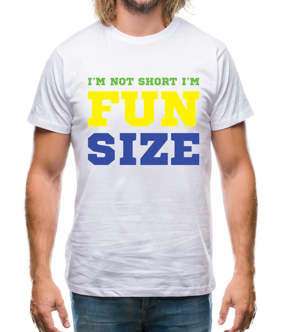 I'm Not Short I'm Fun Size Mens T-Shirt I'm Not Short I'm Fun Size Mens T-Shirt