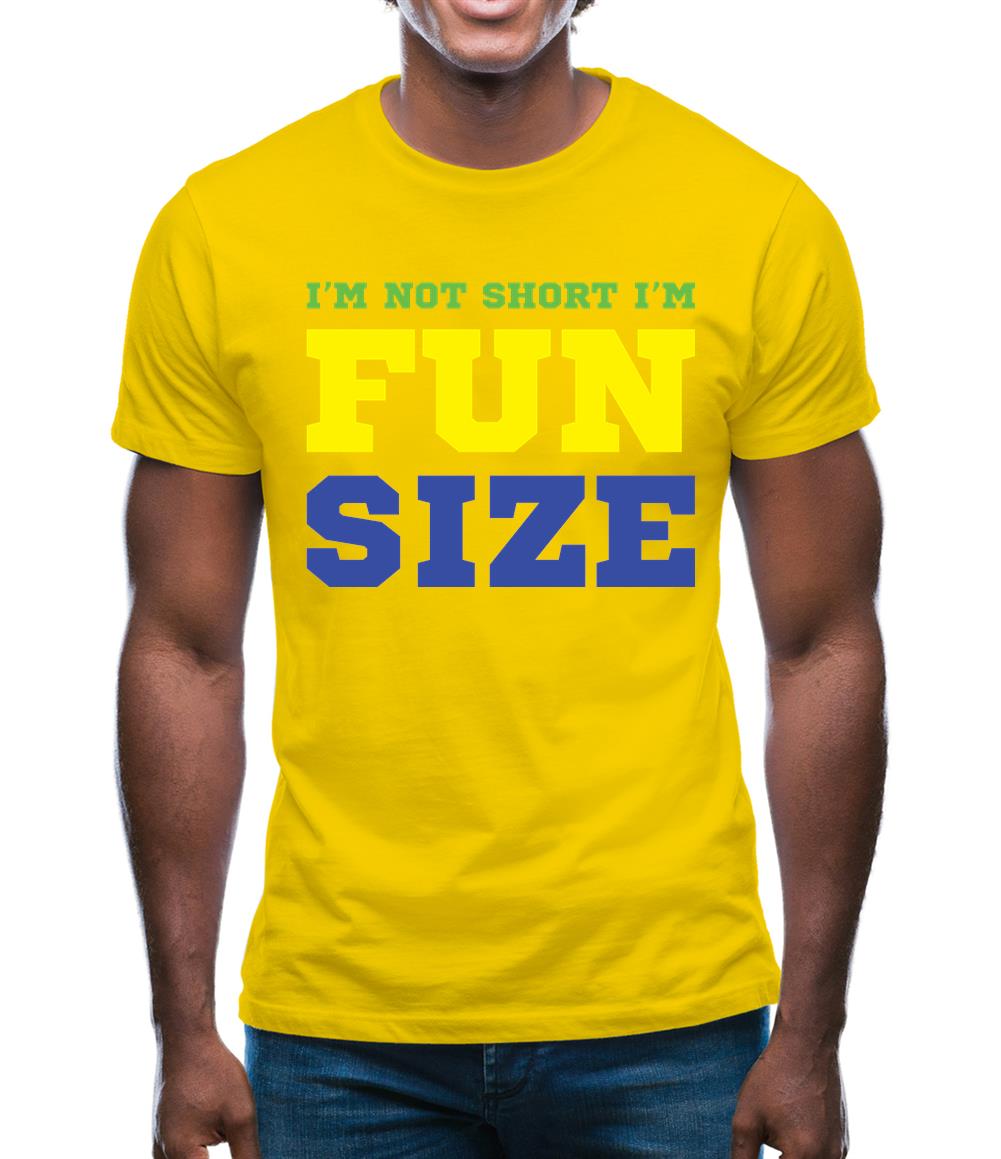 I'm Not Short I'm Fun Size Mens T-Shirt I'm Not Short I'm Fun Size Mens T-Shirt
