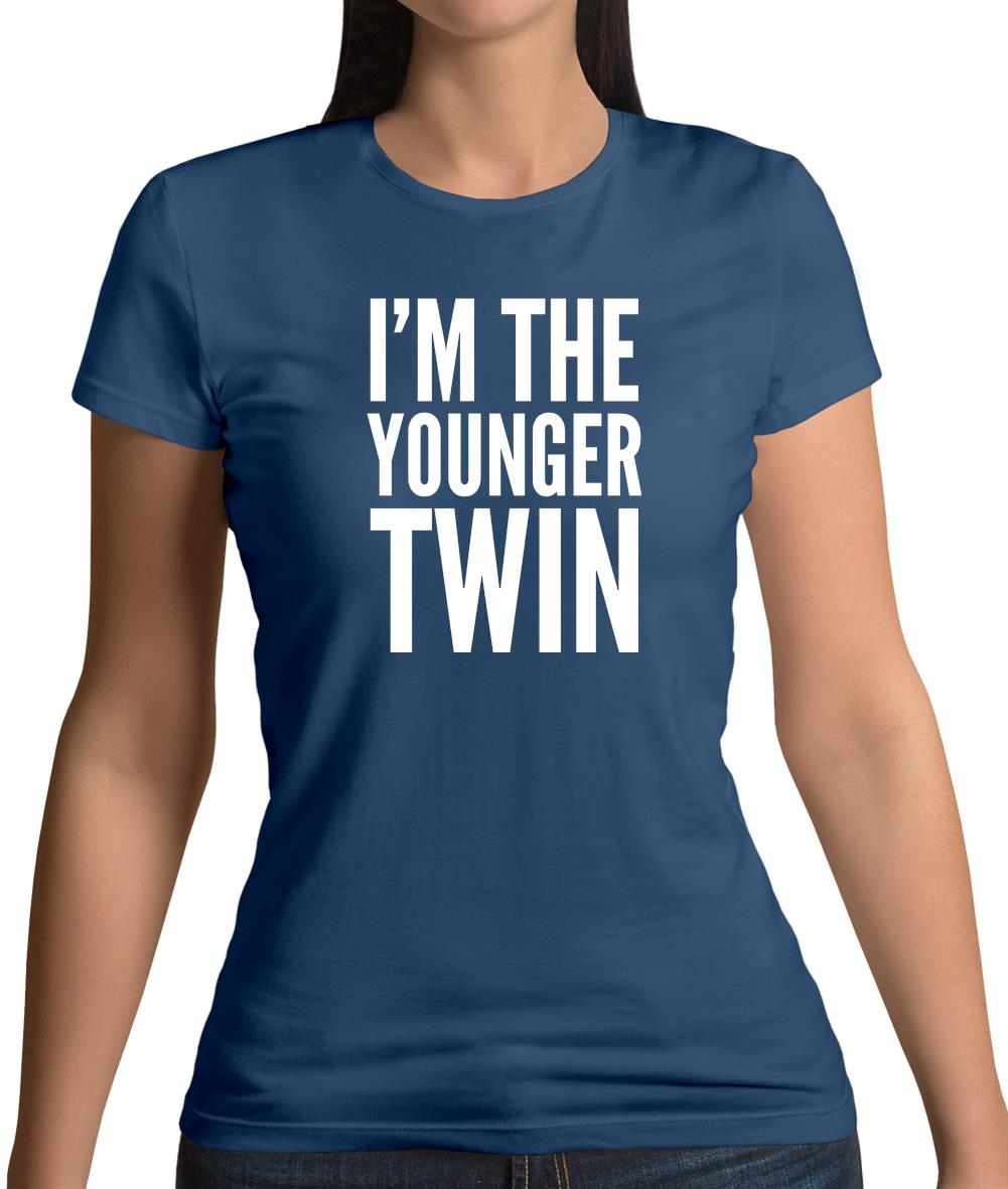 I'm The Younger Twin Womens T-Shirt I'm The Younger Twin Womens T-Shirt