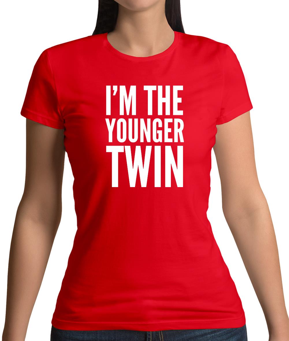 I'm The Younger Twin Womens T-Shirt I'm The Younger Twin Womens T-Shirt