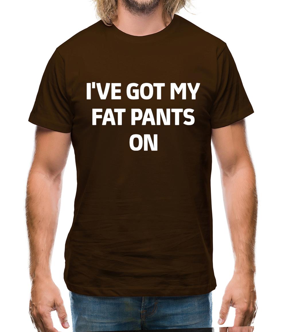 I'Ve Got My Fat Pants On Mens T-Shirt I'Ve Got My Fat Pants On Mens T-Shirt