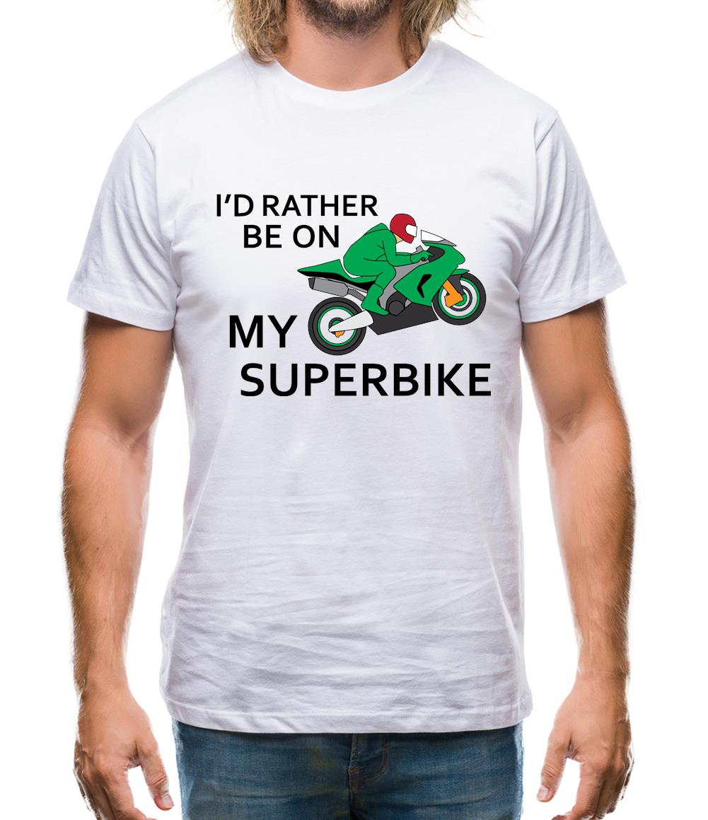 I'd Rather Be On My Superbike Mens T-Shirt I'd Rather Be On My Superbike Mens T-Shirt