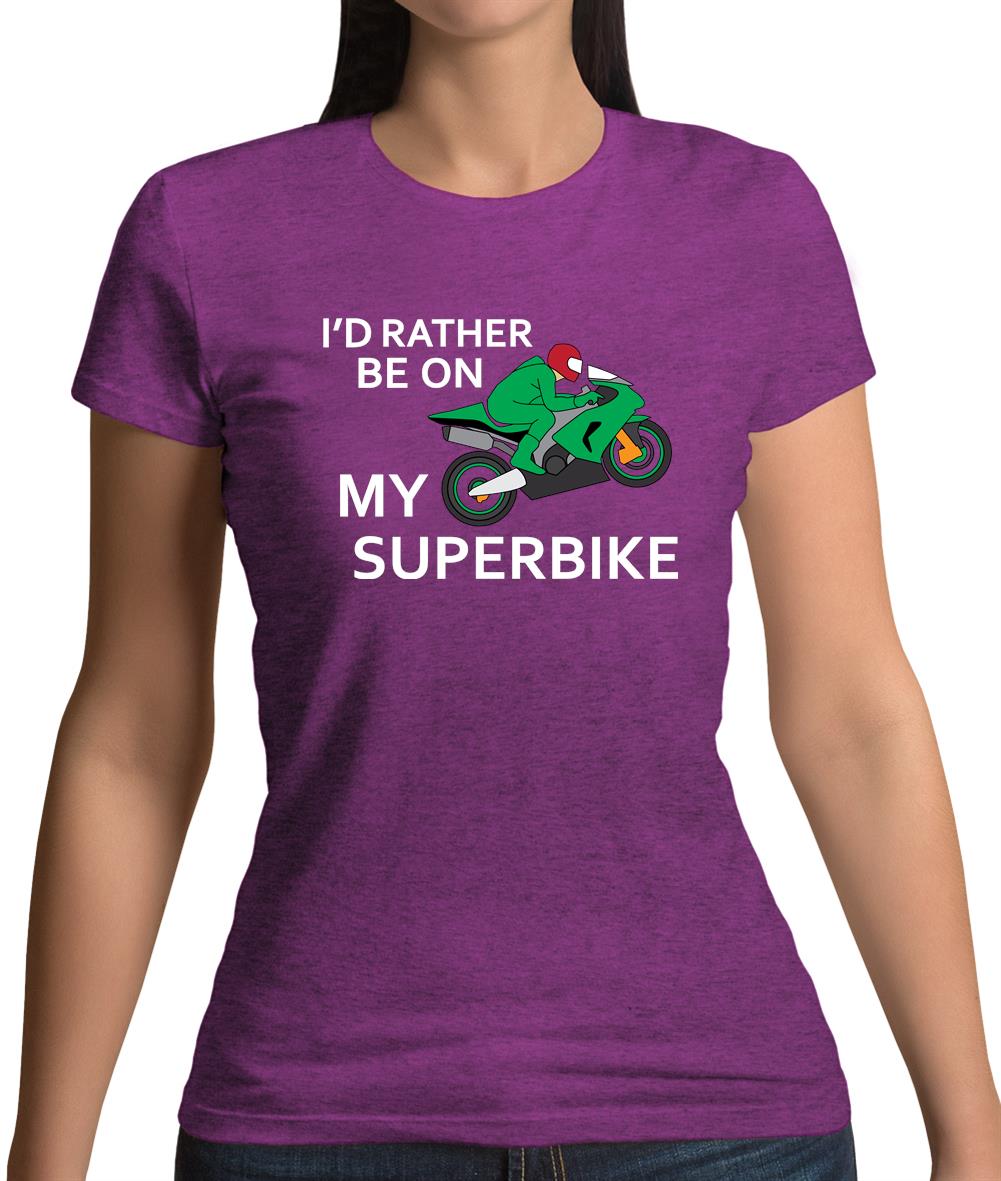 I'd Rather Be On My Superbike Womens T-Shirt I'd Rather Be On My Superbike Womens T-Shirt