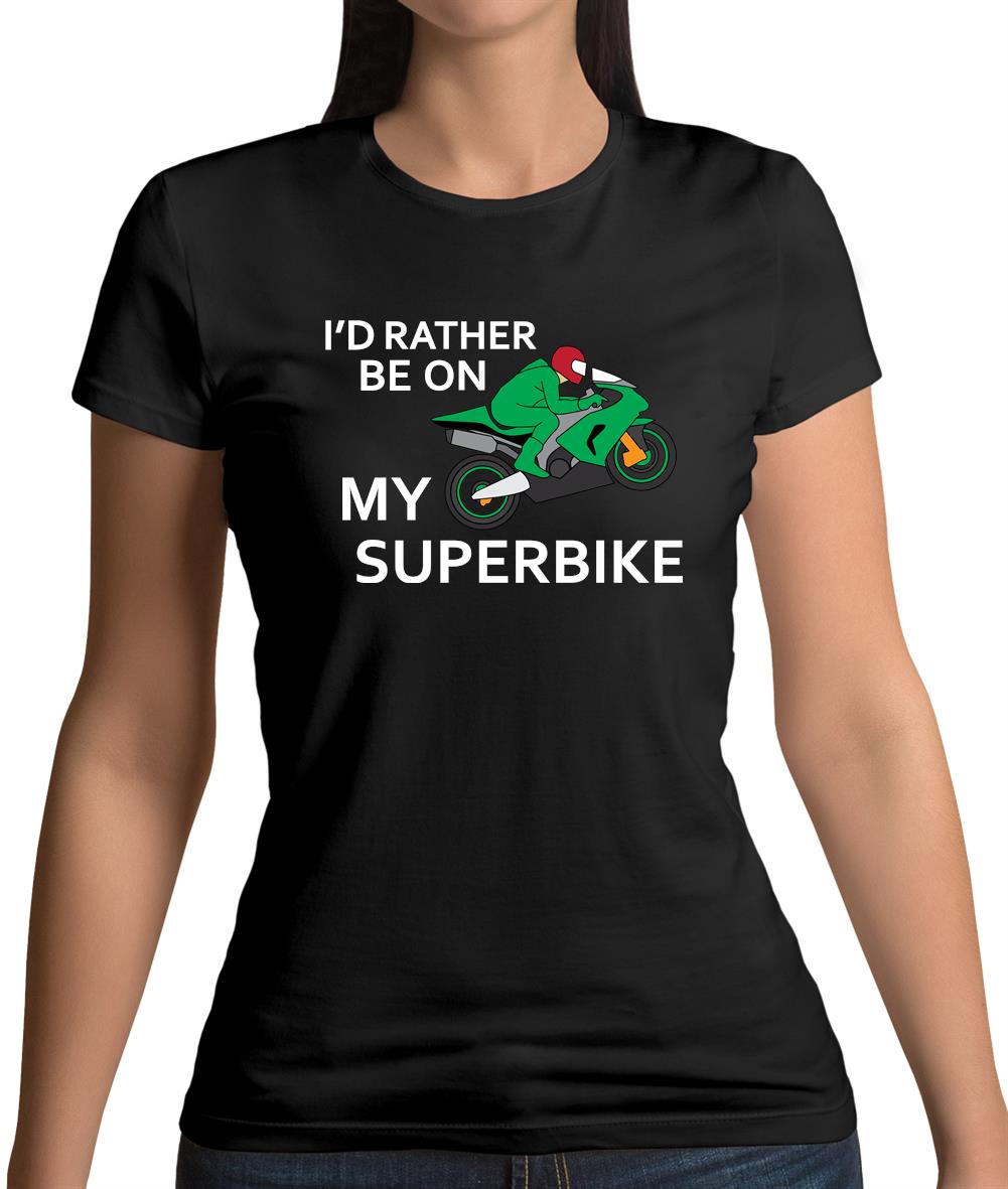 I'd Rather Be On My Superbike Womens T-Shirt I'd Rather Be On My Superbike Womens T-Shirt