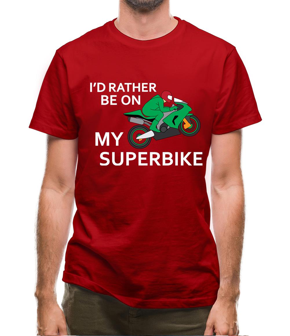 I'd Rather Be On My Superbike Mens T-Shirt I'd Rather Be On My Superbike Mens T-Shirt