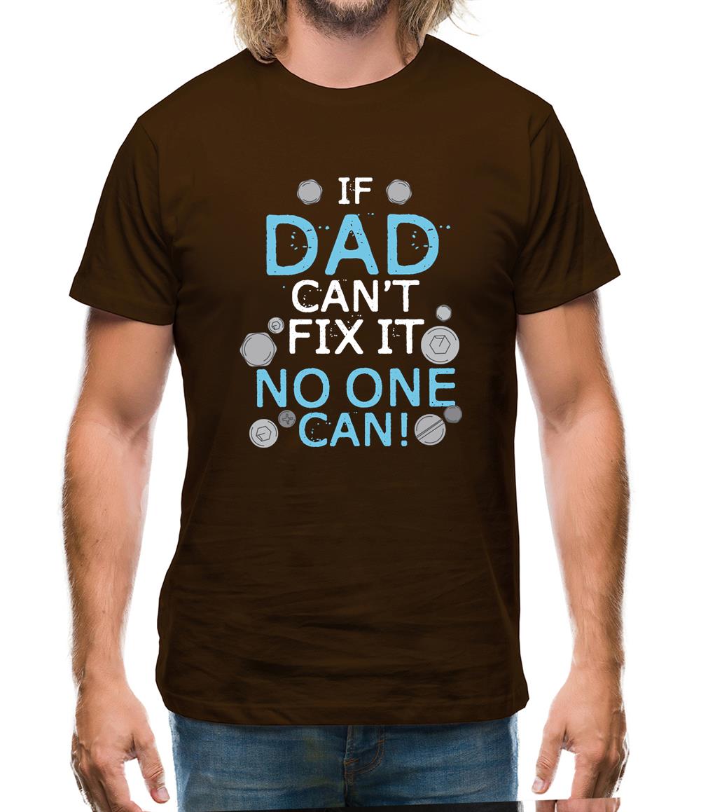 If Dad Can’t Fix It No One Can Mens T-Shirt If Dad Can’t Fix It No One Can Mens T-Shirt
