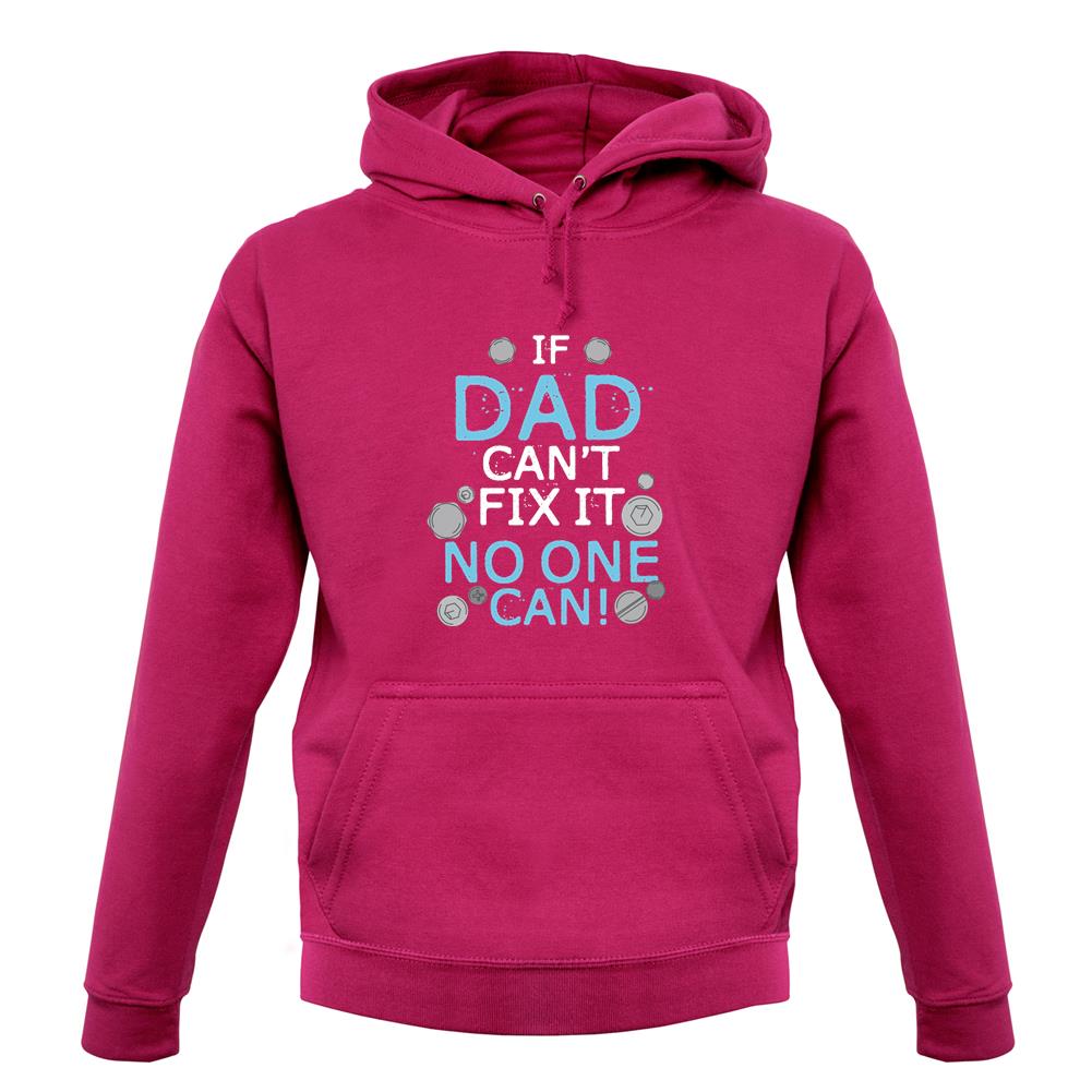 If Dad Can’t Fix It No One Can Unisex Hoodie If Dad Can’t Fix It No One Can Unisex Hoodie