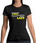 If you're Not First, You're Last Womens T-Shirt If you're Not First, You're Last Womens T-Shirt