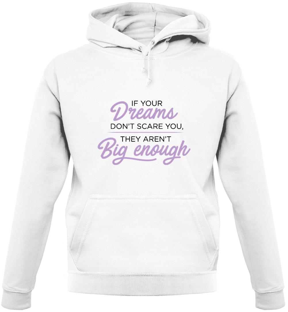 If Your Dreams Don't Scare, They Aren't Big Enough Unisex Hoodie If Your Dreams Don't Scare, They Aren't Big Enough Unisex Hoodie