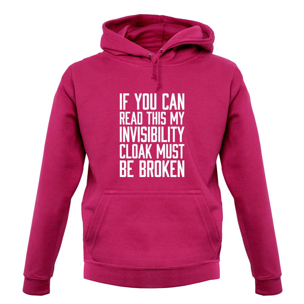 My Invisibility Cloak Must Be Broken unisex hoodie My Invisibility Cloak Must Be Broken unisex hoodie