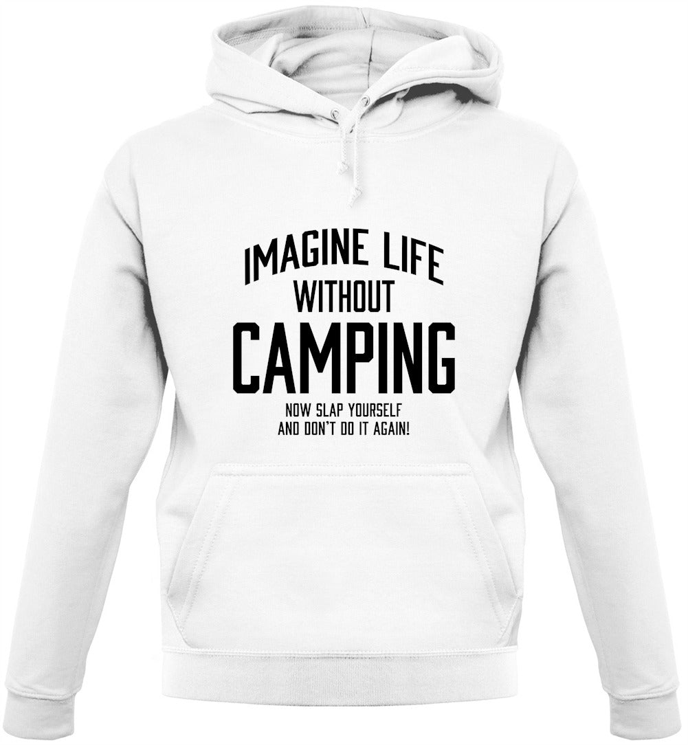 Imagine Life Without Camping Unisex Hoodie Imagine Life Without Camping Unisex Hoodie