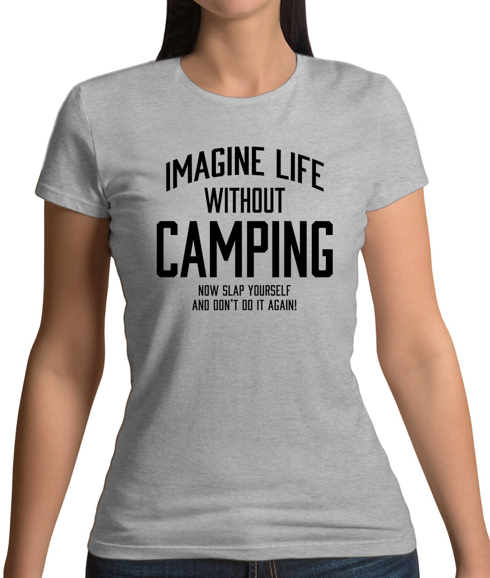 Imagine Life Without Camping Womens T-Shirt Imagine Life Without Camping Womens T-Shirt