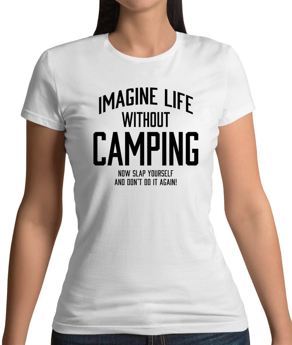 Imagine Life Without Camping Womens T-Shirt Imagine Life Without Camping Womens T-Shirt