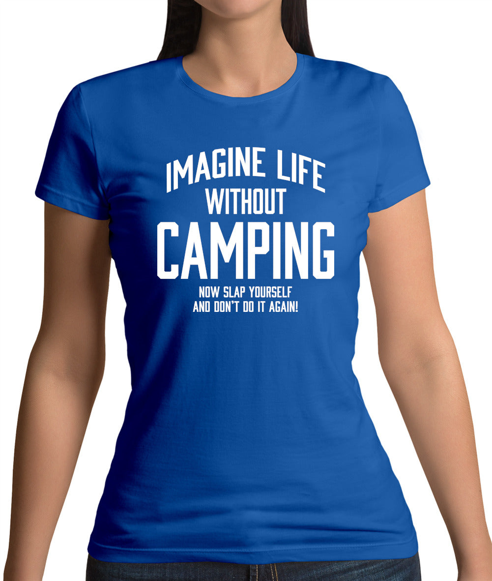 Imagine Life Without Camping Womens T-Shirt Imagine Life Without Camping Womens T-Shirt