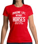 Imagine Life Without Horses Womens T-Shirt Imagine Life Without Horses Womens T-Shirt