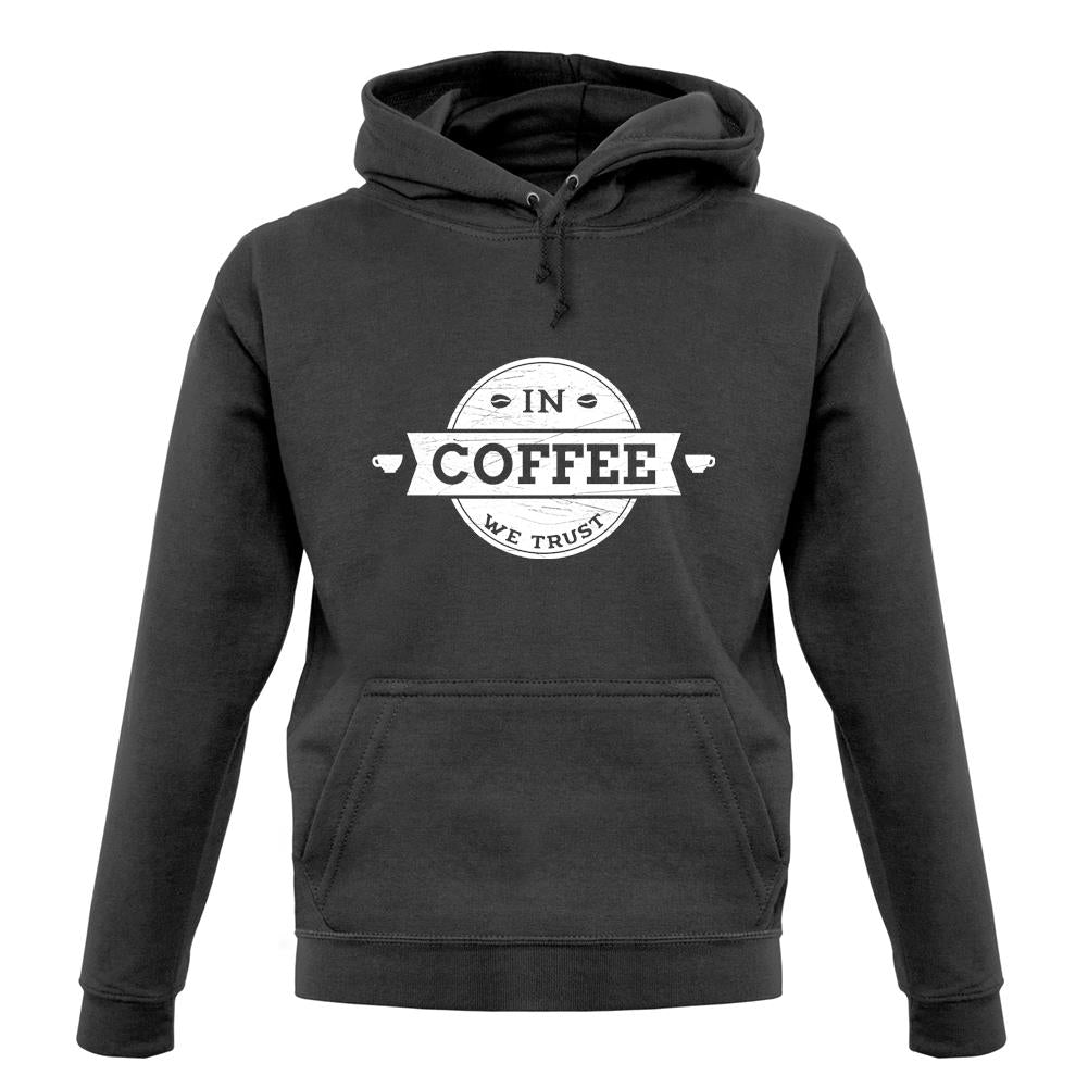 In Coffee We Trust unisex hoodie In Coffee We Trust unisex hoodie